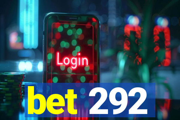 bet 292